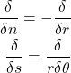 \begin{align*} \frac{\delta}{\delta n} = -\frac{\delta}{\delta r} \\ \frac{\delta}{\delta s} = \frac{\delta}{r\delta \theta} \end{align*}