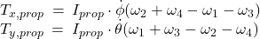 \\ T_{x,prop}\:=\:I_{prop}\cdot\dot{\phi}(\omega_2+\omega_4-\omega_1-\omega_3) \\ T_{y,prop}\:=\:I_{prop}\cdot\dot{\theta}(\omega_1+\omega_3-\omega_2-\omega_4)